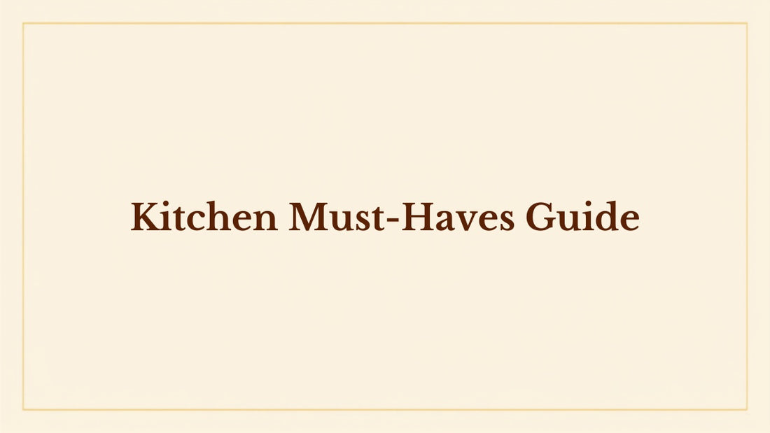 Kitchen must-haves guide blog header for Kraft Store, handcrafted kitchen collection Pakistan
