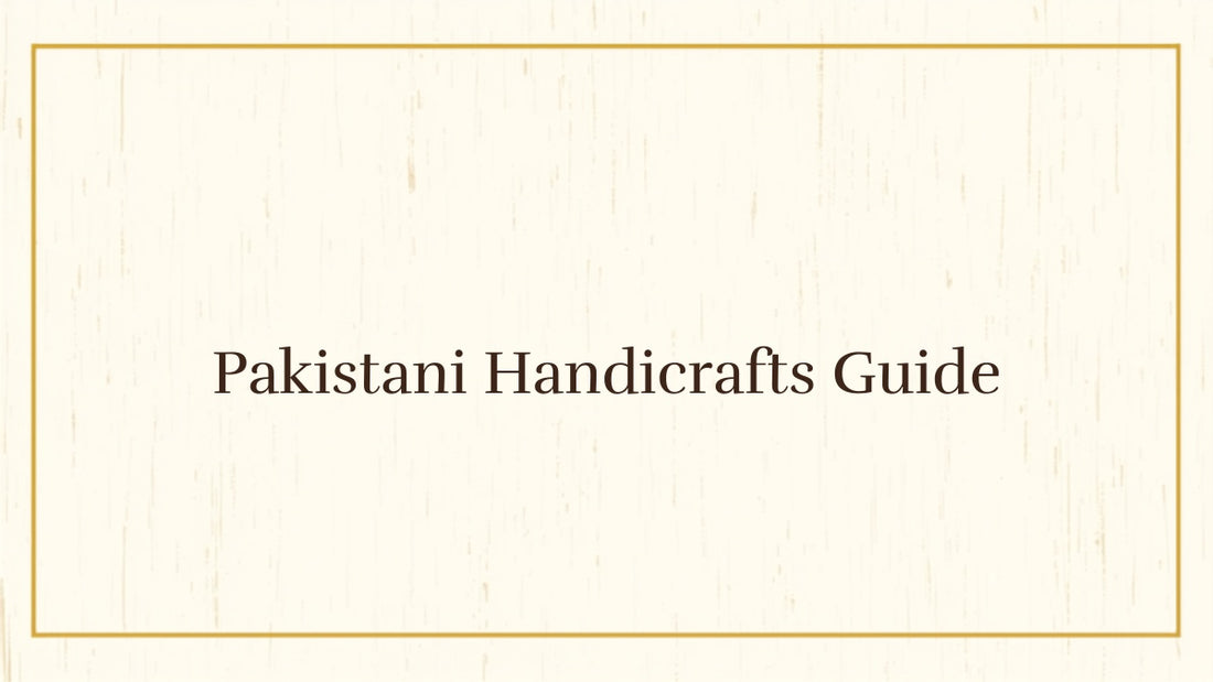 Pakistani handicrafts complete guide blog header for Kraft Store, traditional crafts of Pakistan